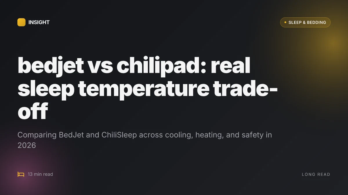 What makes bedjet vs chilipad a real sleep temperature trade-off in 2026