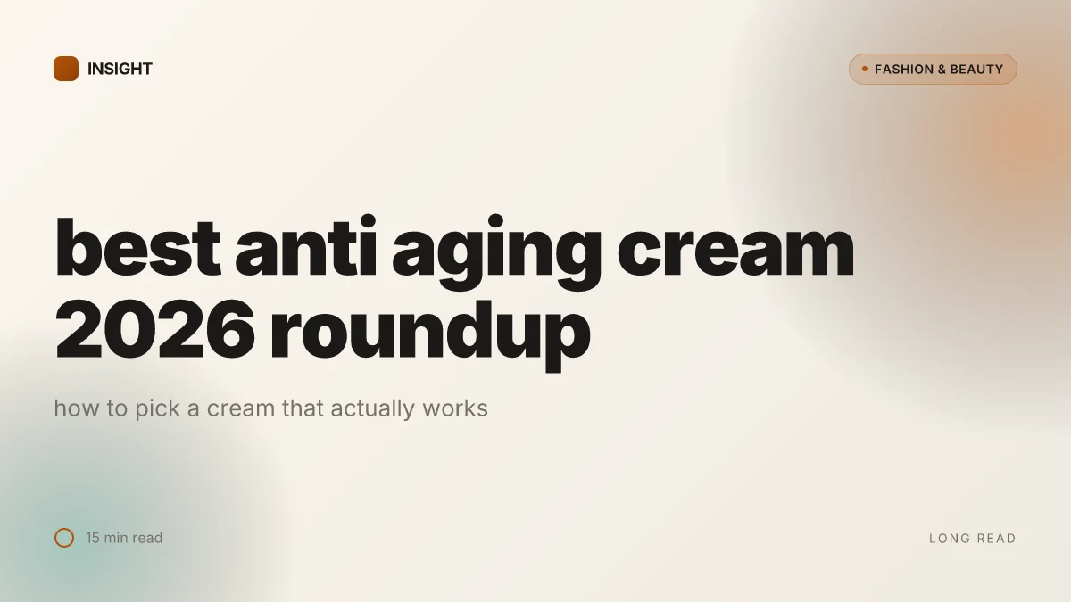 What makes a best anti aging face cream actually work in 2026