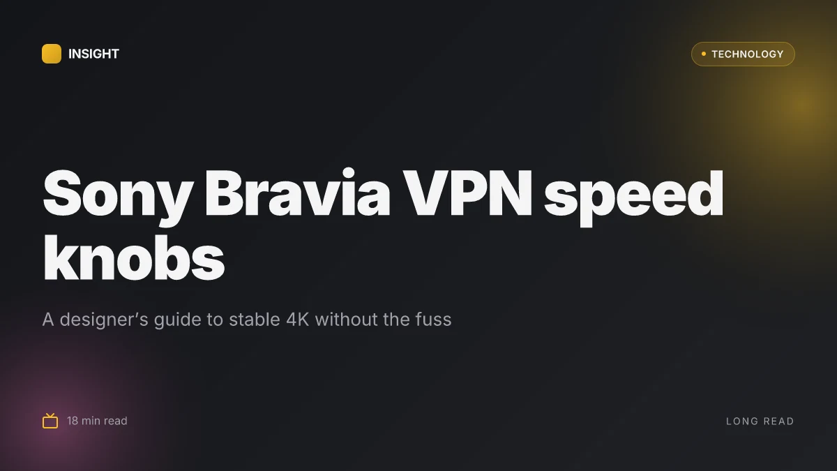 The ultimate guide best vpn for your Sony Bravia TV in 2026: top picks, setup tips, and streaming speed