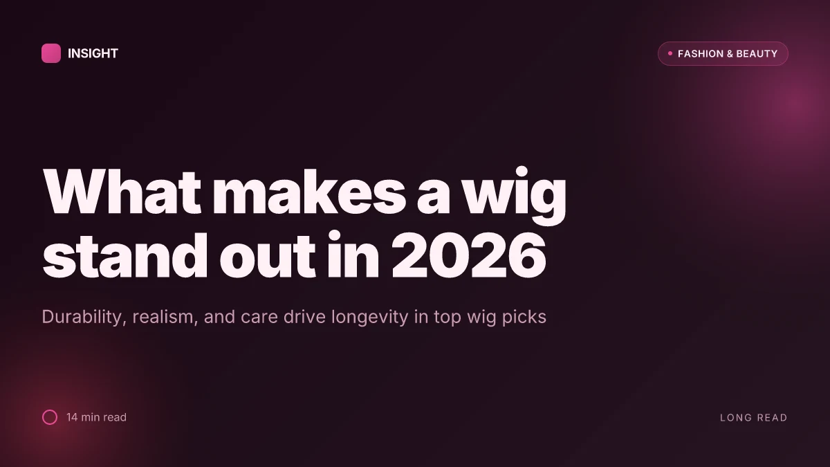 What makes a wig stand out in 2026: the best wigs that actually last and look natural