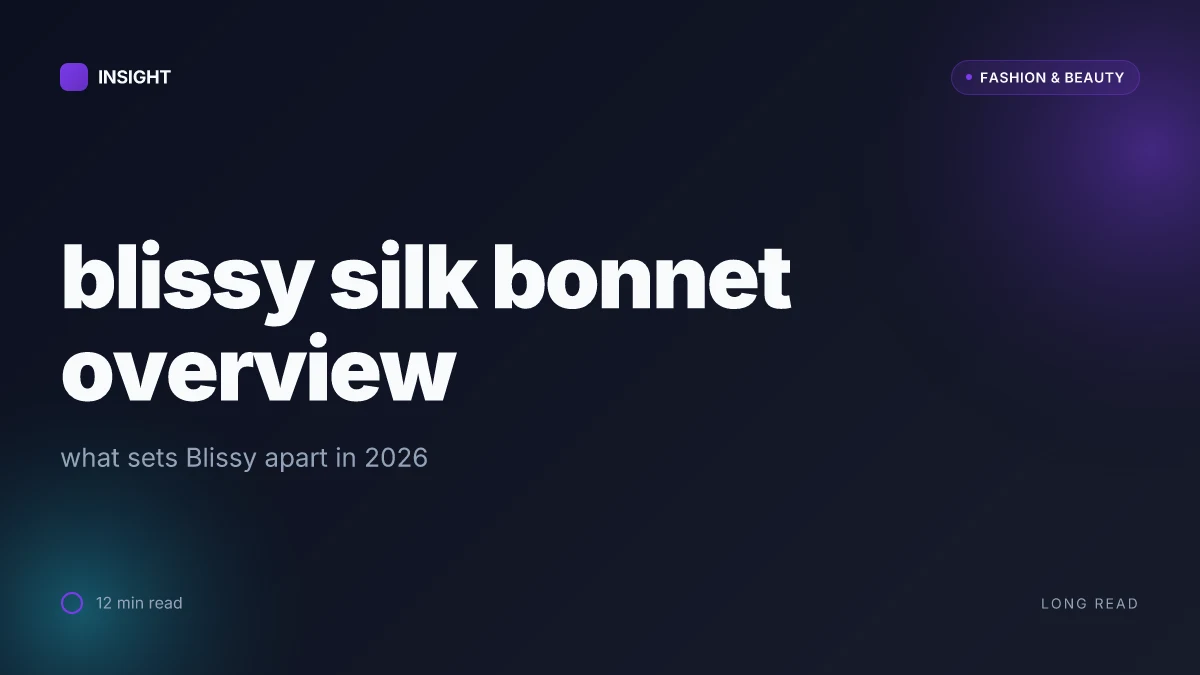What makes the blissy silk bonnet stand out in 2026