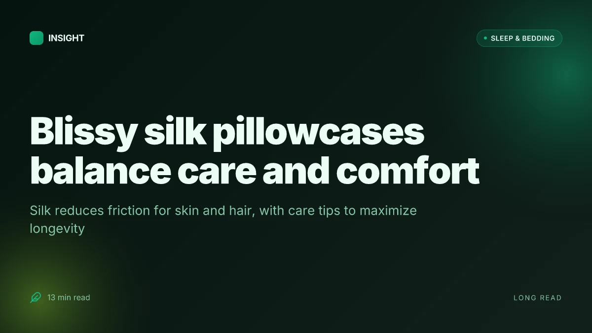 How Blissy silk pillowcases balance care and comfort for skin and hair