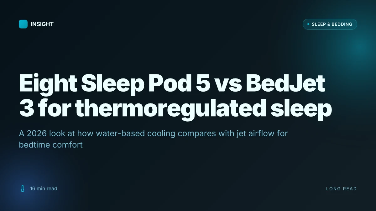 What makes Eight Sleep Pod 5 and BedJet 3 different for thermoregulated sleep in 2026