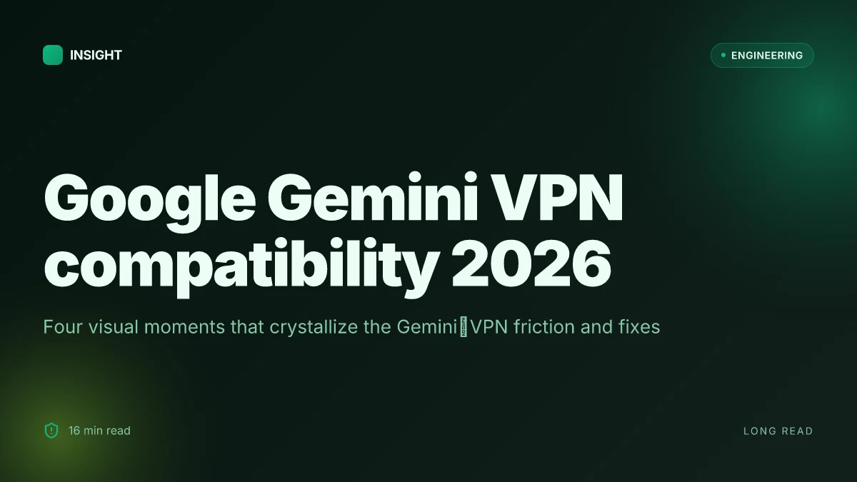 Google Gemini VPN compatibility 2026 troubleshooting why it isn’t working and how to fix