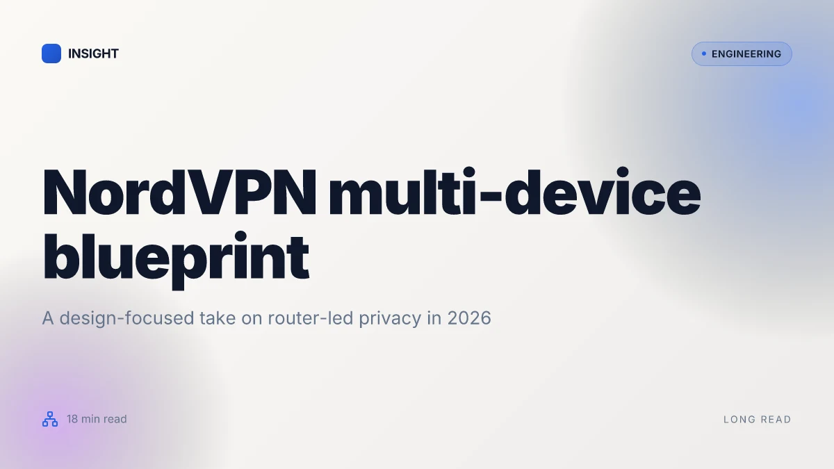 How to connect multiple devices with NordVPN: a practical router and multi-device setup in 2026
