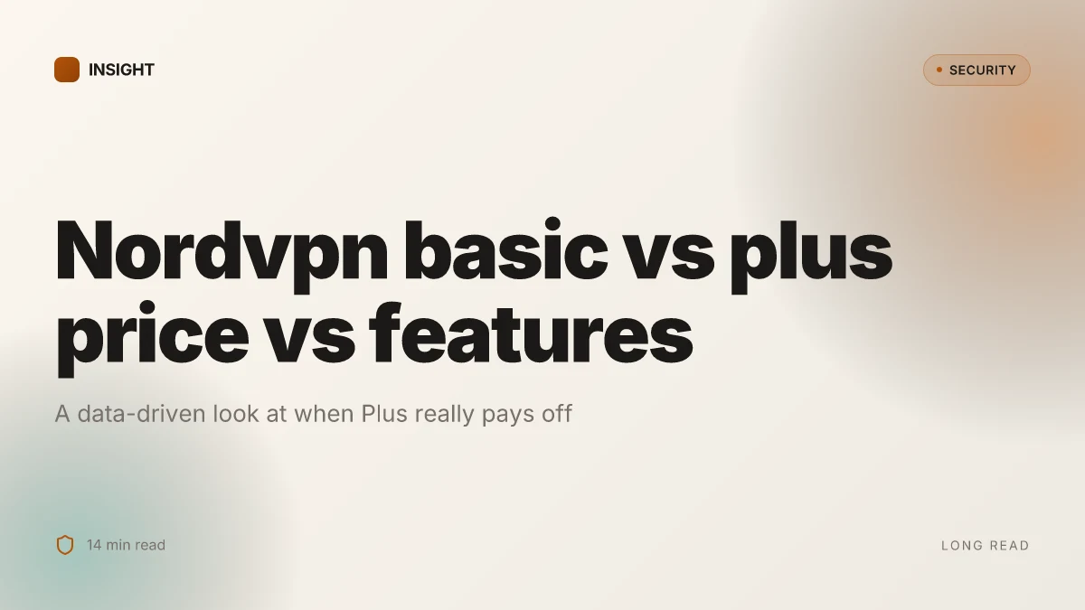 Nordvpn basic vs plus: complete comparison of features, pricing, and plan recommendations