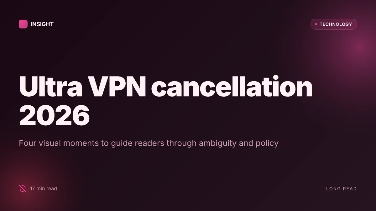 Got Ultra VPN cancellation 2026: exact steps to cancel and why you might want to