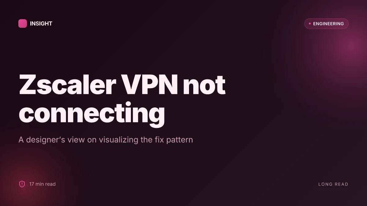 Zscaler VPN not connecting: how to fix it fast and other quick fixes you should know